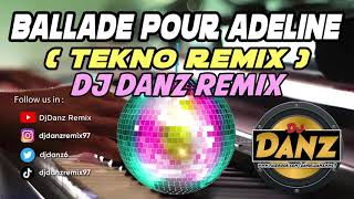 Download lagu DjDanz Remix - BALLADE POUR ADELINE ( Tekno Remix ) mp3
