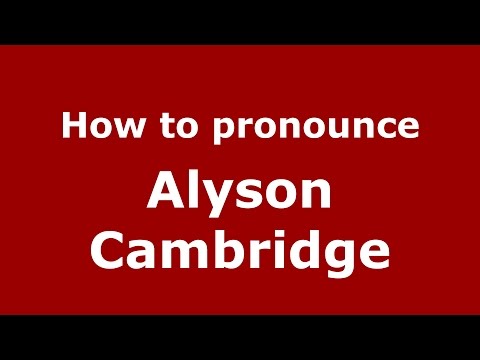 How to pronounce Alyson Cambridge (American English/US)  - PronounceNames.com