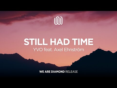 YVO - Still Had Time (feat. Axel Ehnström)
