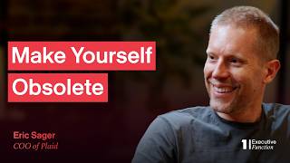 Why great leaders make themselves obsolete | Eric Sager (COO, Plaid)