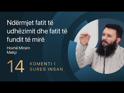 14. Ndërmjet fatit të udhëzimit dhe fatit të fundit të mirë - Hoxhë Mirsim Maliçi