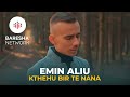 Emin Aliu - Malli I Nanes