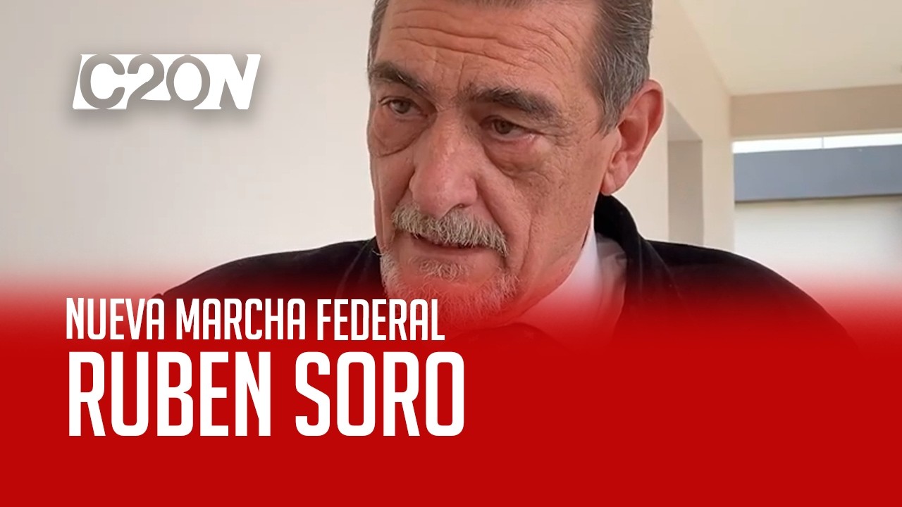 C20 Noticias | Nueva marcha federal - Ruben Soro