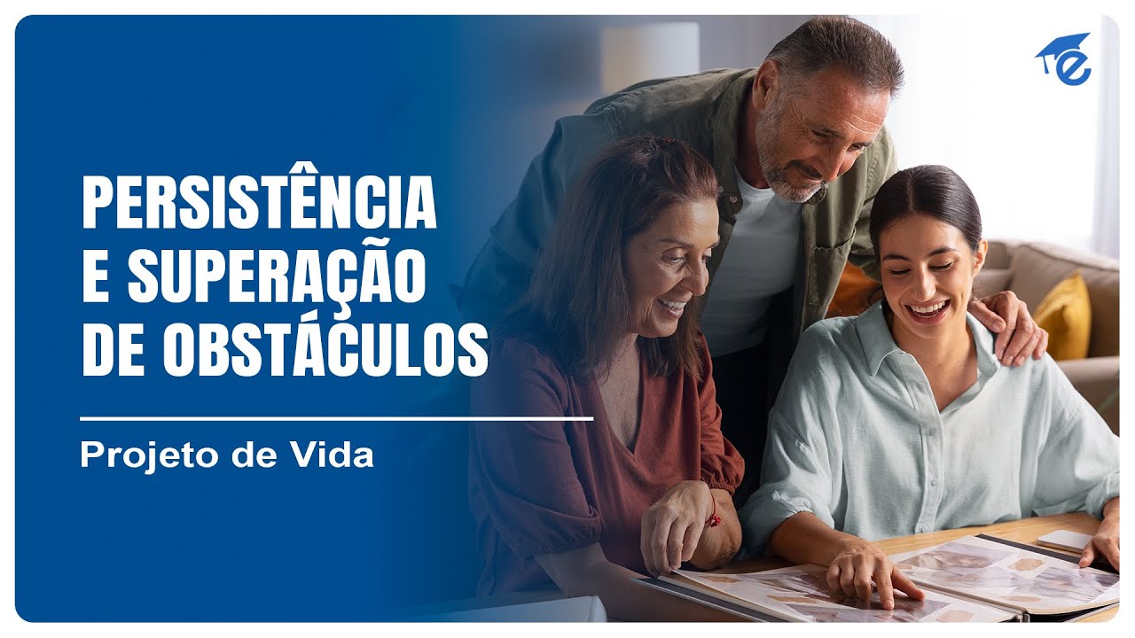 PERSISTÊNCIA E SUPERAÇÃO DE OBSTÁCULOS | 6