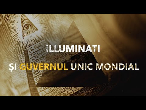 ILLUMINATI și Guvernul Unic Mondial