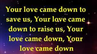 Love Came Down - James Fortune &amp; FIYA - Lyrics