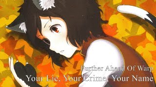 【Original】  「Your Lie, Your Crime, Your Name 」 【Further Ahead Of Warp】