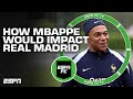 Would Kylian Mbappe make Real Madrid the BEST team in the world? | ESPN FC