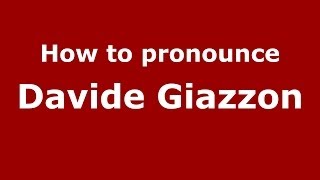 How to pronounce Davide Giazzon