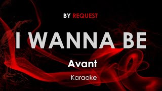 I Wanna Be - Avant karaoke