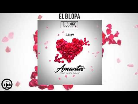 El Blopa - Amantes (Prod.Mista Bombo)
