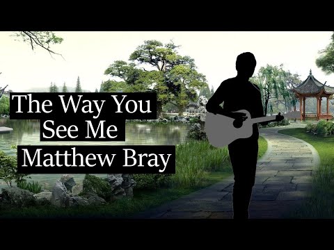 "The Way You See Me" - Original Song by Matthew Bray