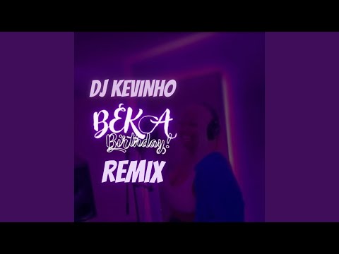Beka Birthday (Remix)