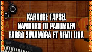Download lagu KARAOKE TAPSEL NAMBORU TU PARUMAEN _ FARRO SIMAMORA FT YENTI LIDA mp3
