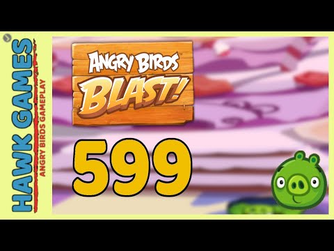 Angry Birds Blast Level 599 - 3 Stars Walkthrough, No Boosters