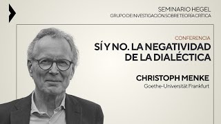 Christoph Menke |  Seminario Hegel | Sí y no. La negatividad de la dialéctica