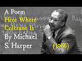 A Poem : Here Where Coltrane Is By Michael S. Harper (1966)
