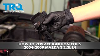 How to Replace Ignition Coils 2004-2009 Mazda 3