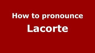 How to pronounce Lacorte