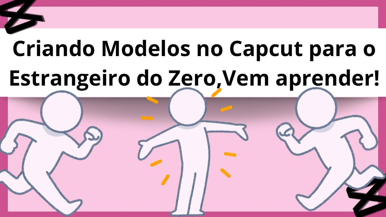 Tutorial CapCut | Criando Modelos para o Estrangeiro do Zero!