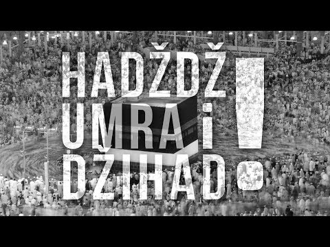 DJELO VRIJEDNO HADŽDŽA, UMRE I DŽIHADA - Selmir Hadžić, prof. ᴴᴰ┇N-UM