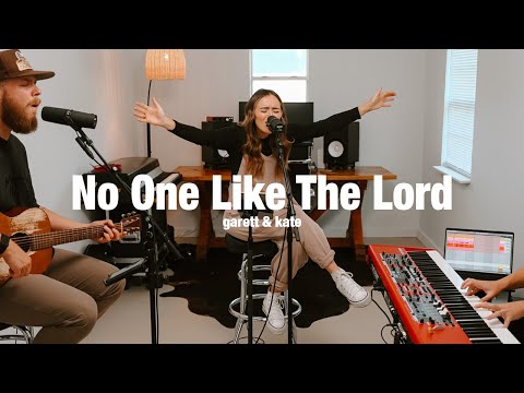 No One Like The Lord | Garett & Kate