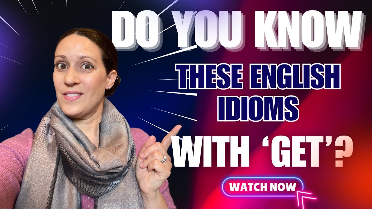 Learn 15 Commonly used English Idioms with 'GET' Effectively