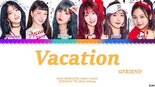 GFRIEND (여자친구) - &#39;Vacation&#39; (방학)  Lyrics Color Coded [HAN/ROM/ENG]