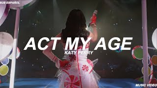 Katy Perry - Act My Age (Sub Español) Video Official