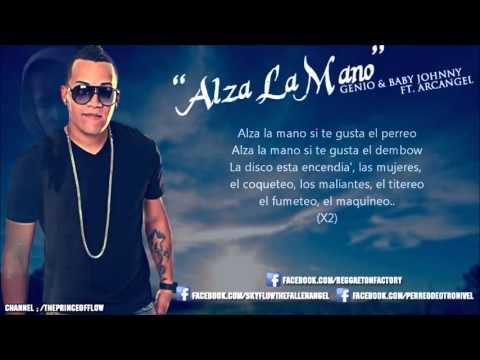 Arcangel Ft Genio  Baby Johnny - 'Alza La Mano' Letra) New Reggaeton 2013