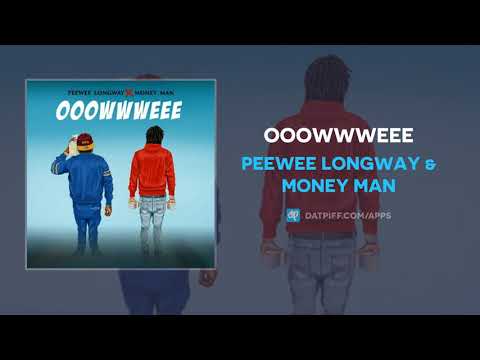 Peewee Longway & Money Man - OOOWWWEEE (AUDIO)
