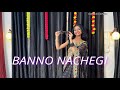 Banno Nachegi | Renuka Panwar | Haryanvi Song | Dance Cover