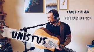 TANEL PADAR – UNISTUS (akustiline) #püsikodus vol 29