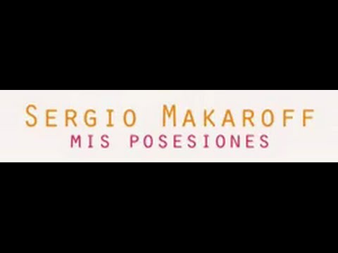Sergio Makaroff Oficial - Mis Posesiones (Álbum Completo)