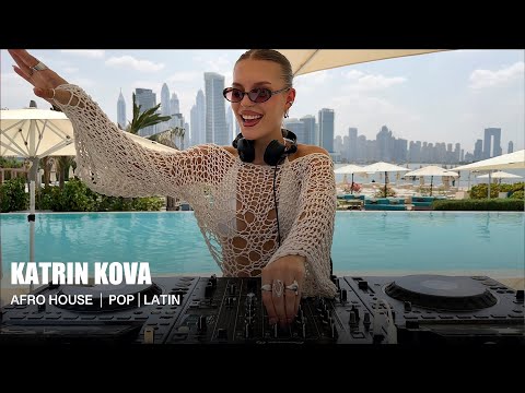 KATRIN KOVA | DJ SET | 2023 Dubai | Pop, Latin, Afro House Mix