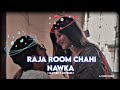 Raja Room Chahi Nawka Ho Raja Jani Lofi Song