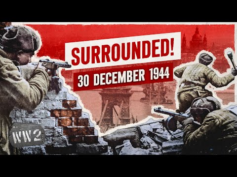 Week 279 - Budapest Under Siege - WW2 - December 30, 1944