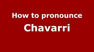 How to pronounce Chavarri