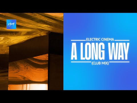Electric Cinema - A Long Way (Club Mix) | Official Audio