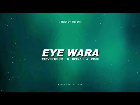 Tarvin Toune ft. Beejoh & Fisix - Eye Wara (Audio)