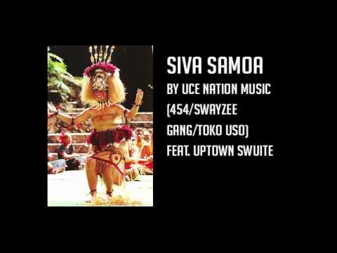 Uce Nation Music (454/Swayzee Gang/TokoUso) - Siva Samoa [Ft. Uptown Swuite of The Seed]