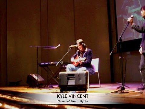 Arianne by Kyle Vincent Live In Kyoto, Japan