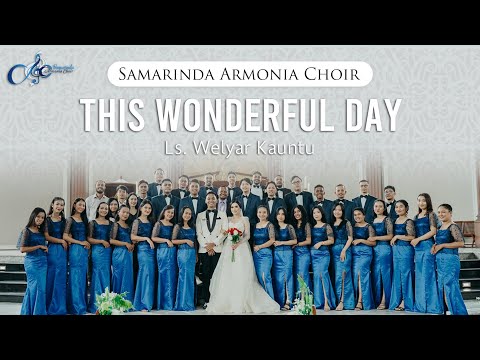 This Wonderful Day (Ls. Welyar Kauntu) - Samarinda Armonia Choir