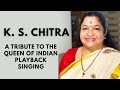 K S Chitra A Tribute To The Queen Of Indian Playback Singing A Voice That Touched Millions