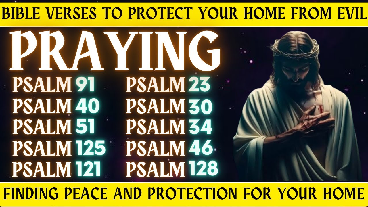 BIBLE VERSES TO PROTECT YOUR HOME FROM EVIL - FINDING PEACE AND PROTECTION FOR YOUR HOME