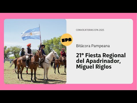 BITÁCORA PAMPEANA | Programa 30 | 21° Fiesta Regional del Apadrinador, Miguel Riglos
