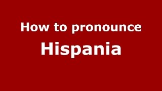 How to pronounce Hispania