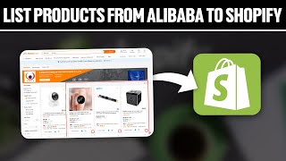 How To List Products From Alibaba To Shopify 2024! (Full Tutorial)