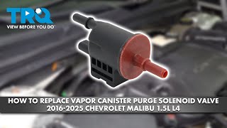 How to Replace Vapor Canister Purge Solenoid Valve 2016-2025 Chevrolet Malibu 1.5L L4