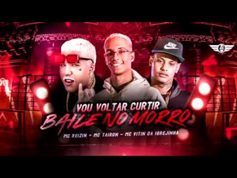 MC REIZIN, MC TAIRON MC VITIN DA INGREJINHA VOU VOLTAR CURTIR BAILE NO MORRO - (REMIX BREGA FUNK)